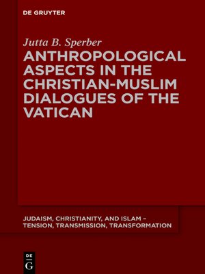 cover image of Anthropological Aspects in the Christian-Muslim Dialogues of the Vatican